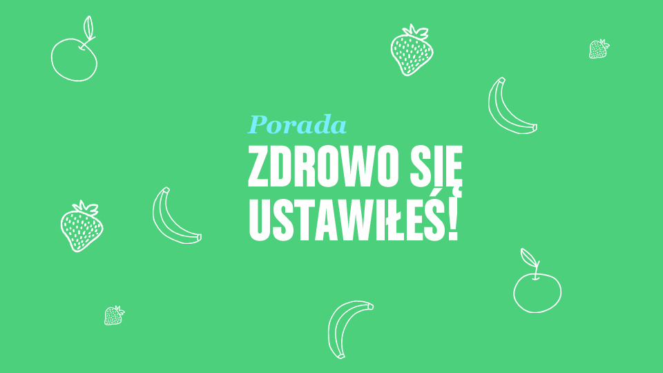 Porada. Zdrowo się ustawiłeś! Porada. Zdrowo się ustawiłeś!